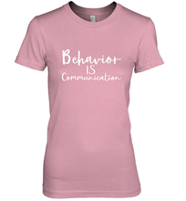 Load image into Gallery viewer, Behavior Is Communication Special Education Gift Women's Premium T-Shirt