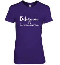 Load image into Gallery viewer, Behavior Is Communication Special Education Gift Women's Premium T-Shirt