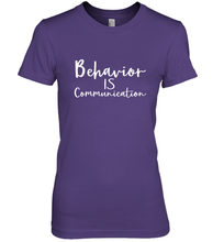 Load image into Gallery viewer, Behavior Is Communication Special Education Gift Women's Premium T-Shirt