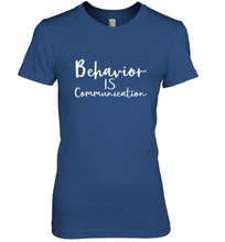 Load image into Gallery viewer, Behavior Is Communication Special Education Gift Women's Premium T-Shirt