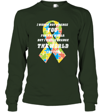 Load image into Gallery viewer, I would not change you, but I would change the world for you Autism awareness shirt Long Sleeve T-Shirt