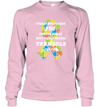 Load image into Gallery viewer, I would not change you, but I would change the world for you Autism awareness shirt Long Sleeve T-Shirt