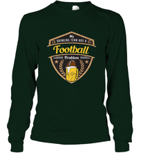Load image into Gallery viewer, My Drinking Team has a Football Long Sleeve T-Shirt