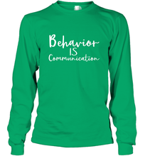 Load image into Gallery viewer, Behavior Is Communication Special Education Gift Long Sleeve T-Shirt