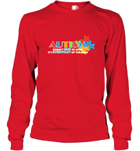 Load image into Gallery viewer, Autism doesn't end in April, its everyday of the year Autism Awareness Shirt Long Sleeve T-Shirt