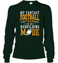 Load image into Gallery viewer, My Fantasy Team Is Rebuilding _ Fun Fantasy Football Legend Long Sleeve T-Shirt