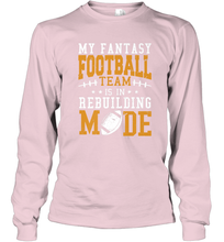 Load image into Gallery viewer, My Fantasy Team Is Rebuilding _ Fun Fantasy Football Legend Long Sleeve T-Shirt