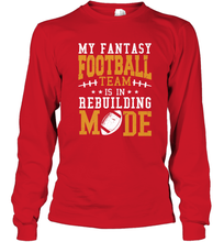 Load image into Gallery viewer, My Fantasy Team Is Rebuilding _ Fun Fantasy Football Legend Long Sleeve T-Shirt