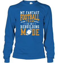 Load image into Gallery viewer, My Fantasy Team Is Rebuilding _ Fun Fantasy Football Legend Long Sleeve T-Shirt