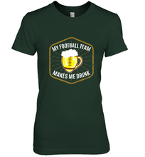 Load image into Gallery viewer, My Football Team Makes Me Drink Fantasy Football League Women's Premium T-Shirt