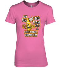 Load image into Gallery viewer, My Drinking Team Has A Football Problem Women's Premium T-Shirt