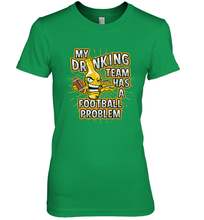 Load image into Gallery viewer, My Drinking Team Has A Football Problem Women's Premium T-Shirt