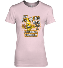 Load image into Gallery viewer, My Drinking Team Has A Football Problem Women's Premium T-Shirt