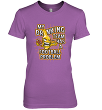 Load image into Gallery viewer, My Drinking Team Has A Football Problem Women's Premium T-Shirt