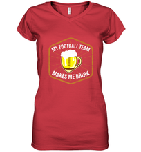 Load image into Gallery viewer, My Football Team Makes Me Drink Fantasy Football League Women's V-Neck T-Shirt