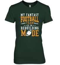 Load image into Gallery viewer, My Fantasy Team Is Rebuilding _ Fun Fantasy Football Legend Women's Premium T-Shirt