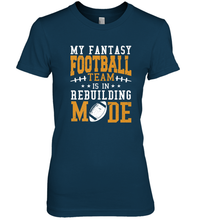 Load image into Gallery viewer, My Fantasy Team Is Rebuilding _ Fun Fantasy Football Legend Women's Premium T-Shirt