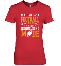 Load image into Gallery viewer, My Fantasy Team Is Rebuilding _ Fun Fantasy Football Legend Women's Premium T-Shirt