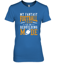 Load image into Gallery viewer, My Fantasy Team Is Rebuilding _ Fun Fantasy Football Legend Women's Premium T-Shirt