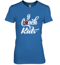 Load image into Gallery viewer, I Coach Kids Football Team Game Family Players Women's Premium T-Shirt
