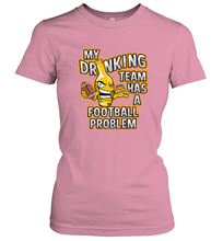 Load image into Gallery viewer, My Drinking Team Has A Football Problem Women's T-Shirt

