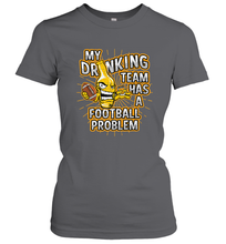 Load image into Gallery viewer, My Drinking Team Has A Football Problem Women's T-Shirt
