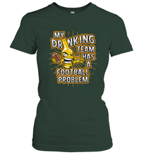Load image into Gallery viewer, My Drinking Team Has A Football Problem Women's T-Shirt
