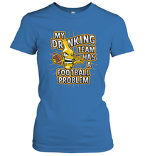 Load image into Gallery viewer, My Drinking Team Has A Football Problem Women's T-Shirt
