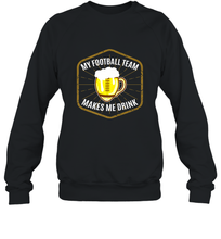 Load image into Gallery viewer, My Football Team Makes Me Drink  Fantasy Football League Crewneck Sweatshirt
