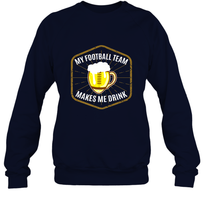 Load image into Gallery viewer, My Football Team Makes Me Drink  Fantasy Football League Crewneck Sweatshirt
