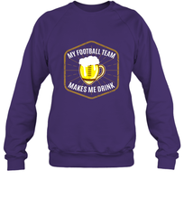 Load image into Gallery viewer, My Football Team Makes Me Drink  Fantasy Football League Crewneck Sweatshirt
