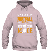 Load image into Gallery viewer, My Fantasy Team Is Rebuilding _ Fun Fantasy Football Legend Hooded Sweatshirt
