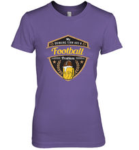 Load image into Gallery viewer, My Drinking Team has a Football Women's Premium T-Shirt
