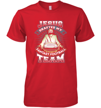 Load image into Gallery viewer, Jesus Drafted My Fantasy Football Men's Premium T-Shirt
