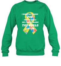 Load image into Gallery viewer, I would not change you, but I would change the world for you Autism awareness shirt Crewneck Sweatshirt
