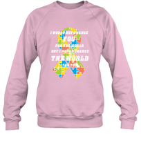 Load image into Gallery viewer, I would not change you, but I would change the world for you Autism awareness shirt Crewneck Sweatshirt
