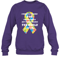 Load image into Gallery viewer, I would not change you, but I would change the world for you Autism awareness shirt Crewneck Sweatshirt
