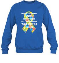 Load image into Gallery viewer, I would not change you, but I would change the world for you Autism awareness shirt Crewneck Sweatshirt
