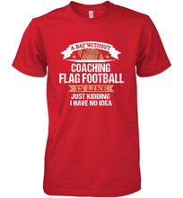 Load image into Gallery viewer, Flag Football Coach Funny Coaching Saying Team Gift Men's Premium T-Shirt
