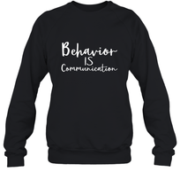 Load image into Gallery viewer, Behavior Is Communication Special Education Gift Crewneck Sweatshirt
