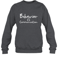 Load image into Gallery viewer, Behavior Is Communication Special Education Gift Crewneck Sweatshirt
