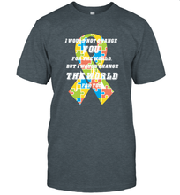 Load image into Gallery viewer, I would not change you, but I would change the world for you Autism awareness shirt Men's T-Shirt

