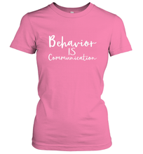 Load image into Gallery viewer, Behavior Is Communication Special Education Gift Women's T-Shirt
