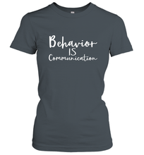 Load image into Gallery viewer, Behavior Is Communication Special Education Gift Women's T-Shirt
