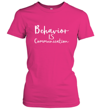 Load image into Gallery viewer, Behavior Is Communication Special Education Gift Women's T-Shirt
