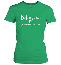 Load image into Gallery viewer, Behavior Is Communication Special Education Gift Women's T-Shirt
