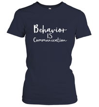 Load image into Gallery viewer, Behavior Is Communication Special Education Gift Women's T-Shirt
