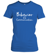 Load image into Gallery viewer, Behavior Is Communication Special Education Gift Women's T-Shirt
