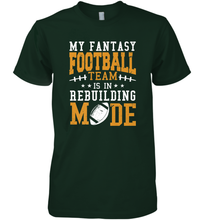 Load image into Gallery viewer, My Fantasy Team Is Rebuilding _ Fun Fantasy Football Legend Men's Premium T-Shirt

