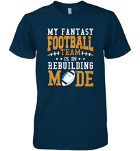 Load image into Gallery viewer, My Fantasy Team Is Rebuilding _ Fun Fantasy Football Legend Men's Premium T-Shirt
